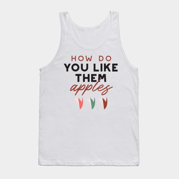 how do you like them apples quotes II Tank Top by FlinArt